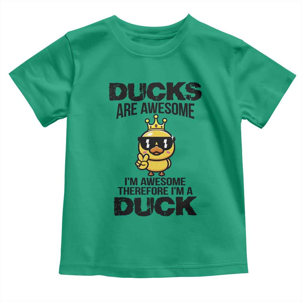 Funny Cute Duck Quote Toddler T Shirt I Am A Duck Because I Am Awesome - Wonder Print Shop