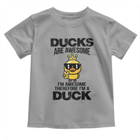 Funny Cute Duck Quote Toddler T Shirt I Am A Duck Because I Am Awesome - Wonder Print Shop