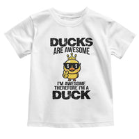Funny Cute Duck Quote Toddler T Shirt I Am A Duck Because I Am Awesome - Wonder Print Shop