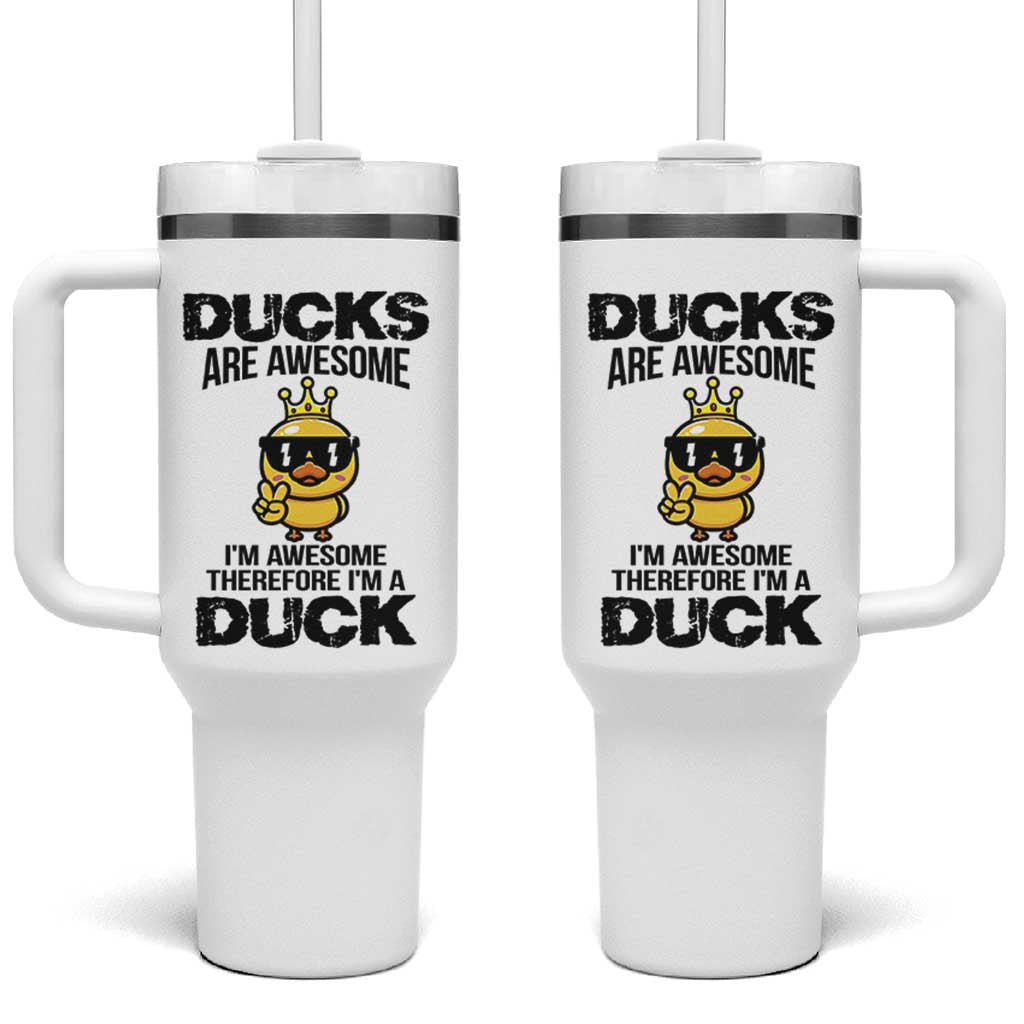 Funny Cute Duck Quote Tumbler With Handle I Am A Duck Because I Am Awesome