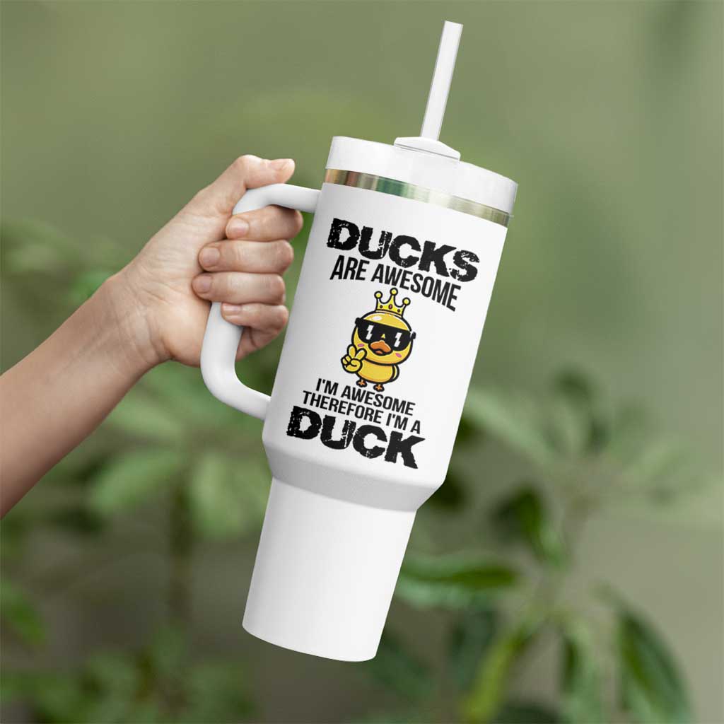 Funny Cute Duck Quote Tumbler With Handle I Am A Duck Because I Am Awesome