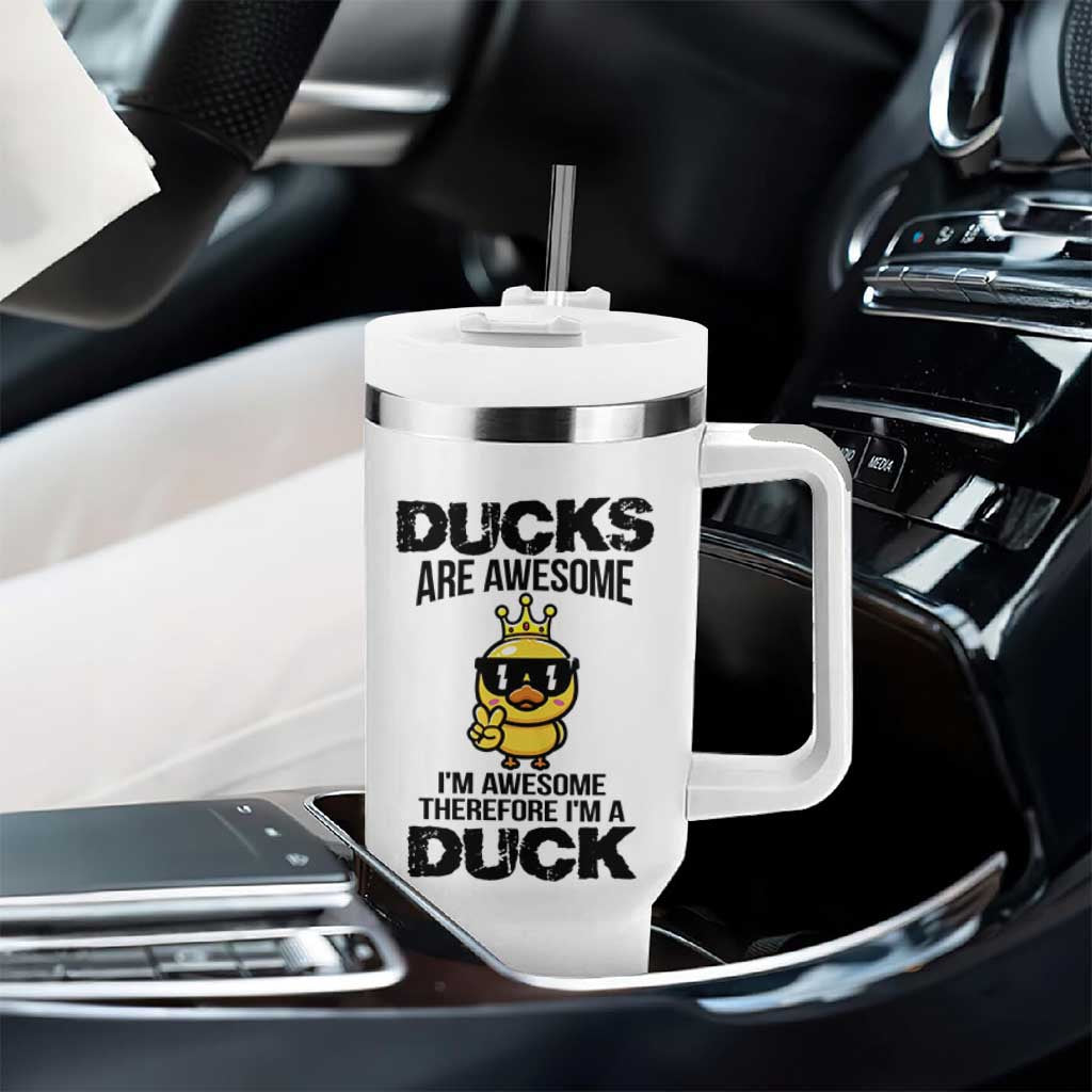 Funny Cute Duck Quote Tumbler With Handle I Am A Duck Because I Am Awesome