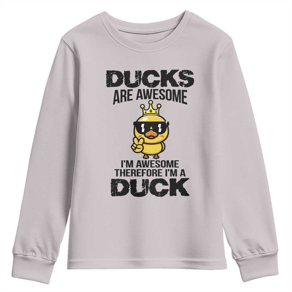 Funny Cute Duck Quote Youth Sweatshirt I Am A Duck Because I Am Awesome - Wonder Print Shop