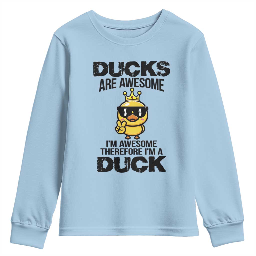 Funny Cute Duck Quote Youth Sweatshirt I Am A Duck Because I Am Awesome - Wonder Print Shop