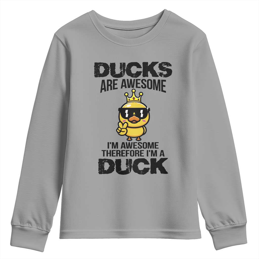 Funny Cute Duck Quote Youth Sweatshirt I Am A Duck Because I Am Awesome - Wonder Print Shop