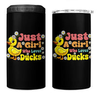 Duck Lover Gift 4 in 1 Can Cooler Tumbler Just A Girl Who Loves Ducks