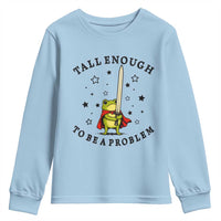 Funny Tall Enough To Be A Problem Youth Sweatshirt Frog Sword Knight Medieval Fantasy Gift