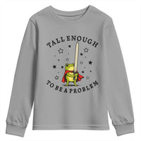 Funny Tall Enough To Be A Problem Youth Sweatshirt Frog Sword Knight Medieval Fantasy Gift