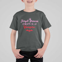 Forget Princess I Want To Be A Vampire T Shirt For Kid Funny Gothic Girl Halloween Gift