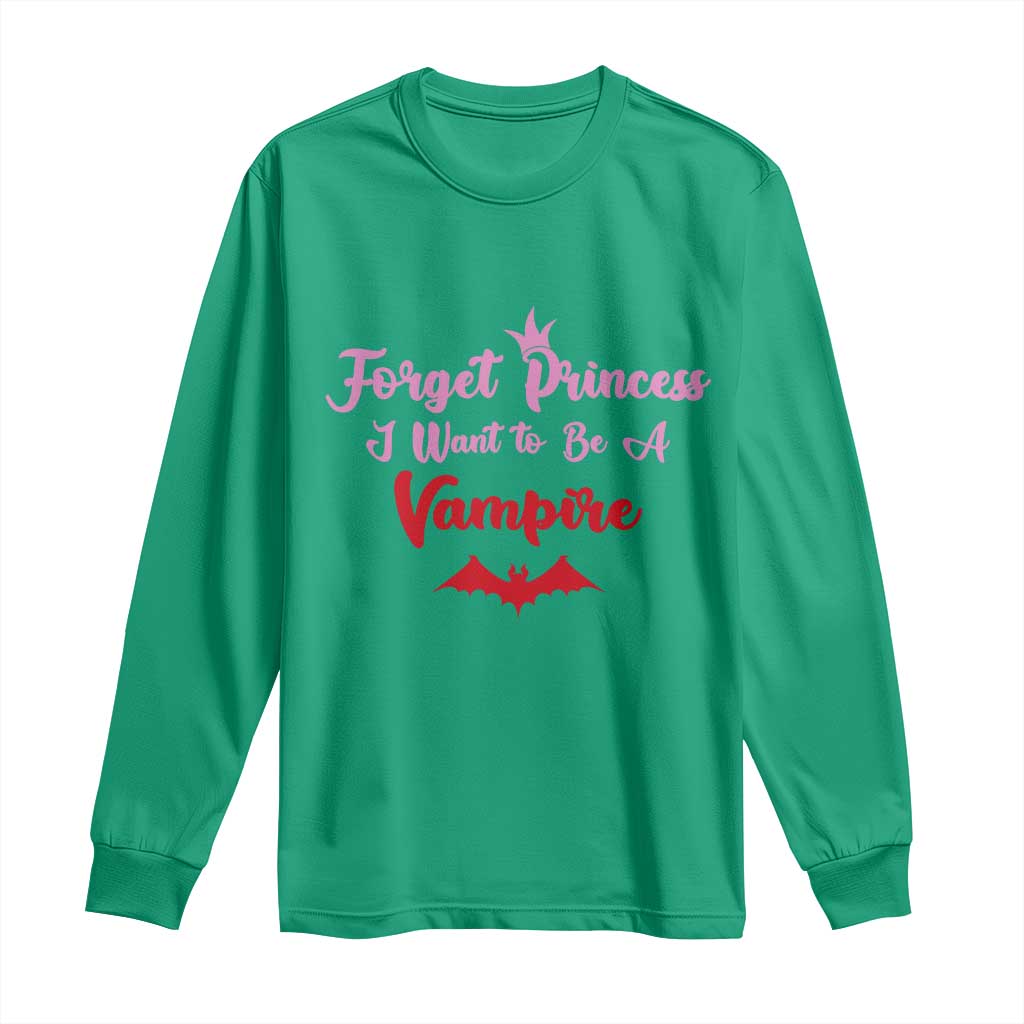Forget Princess I Want To Be A Vampire Long Sleeve Shirt Funny Gothic Girl Halloween Gift