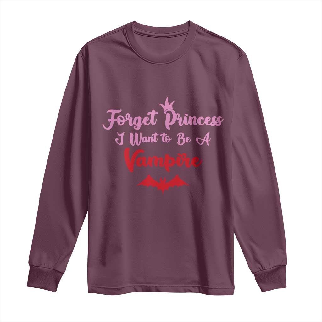 Forget Princess I Want To Be A Vampire Long Sleeve Shirt Funny Gothic Girl Halloween Gift