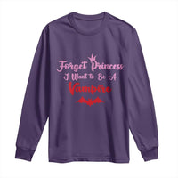 Forget Princess I Want To Be A Vampire Long Sleeve Shirt Funny Gothic Girl Halloween Gift