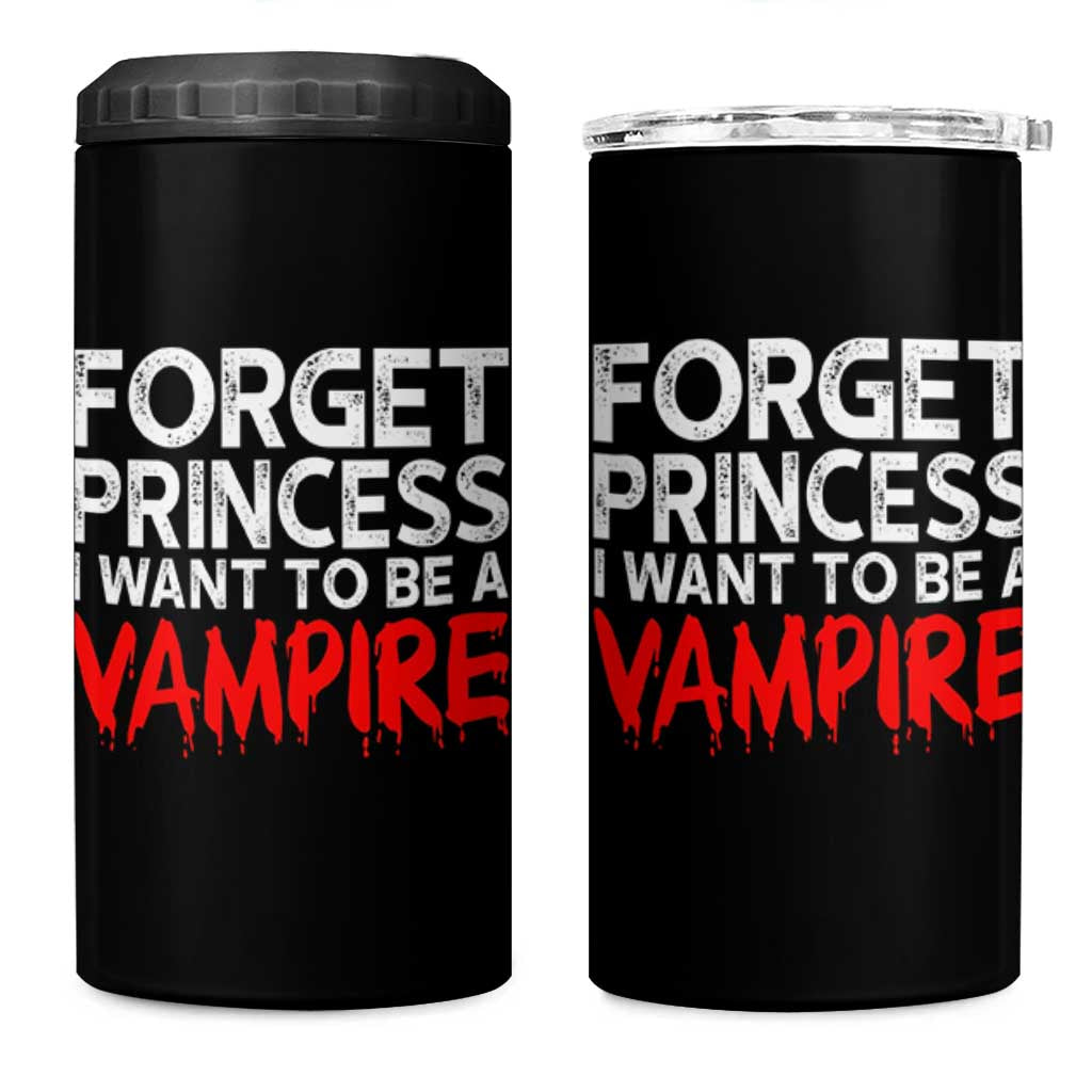 Forget Princess I Want To Be A Vampire 4 in 1 Can Cooler Tumbler Gothic Girl Spooky Halloween Gift