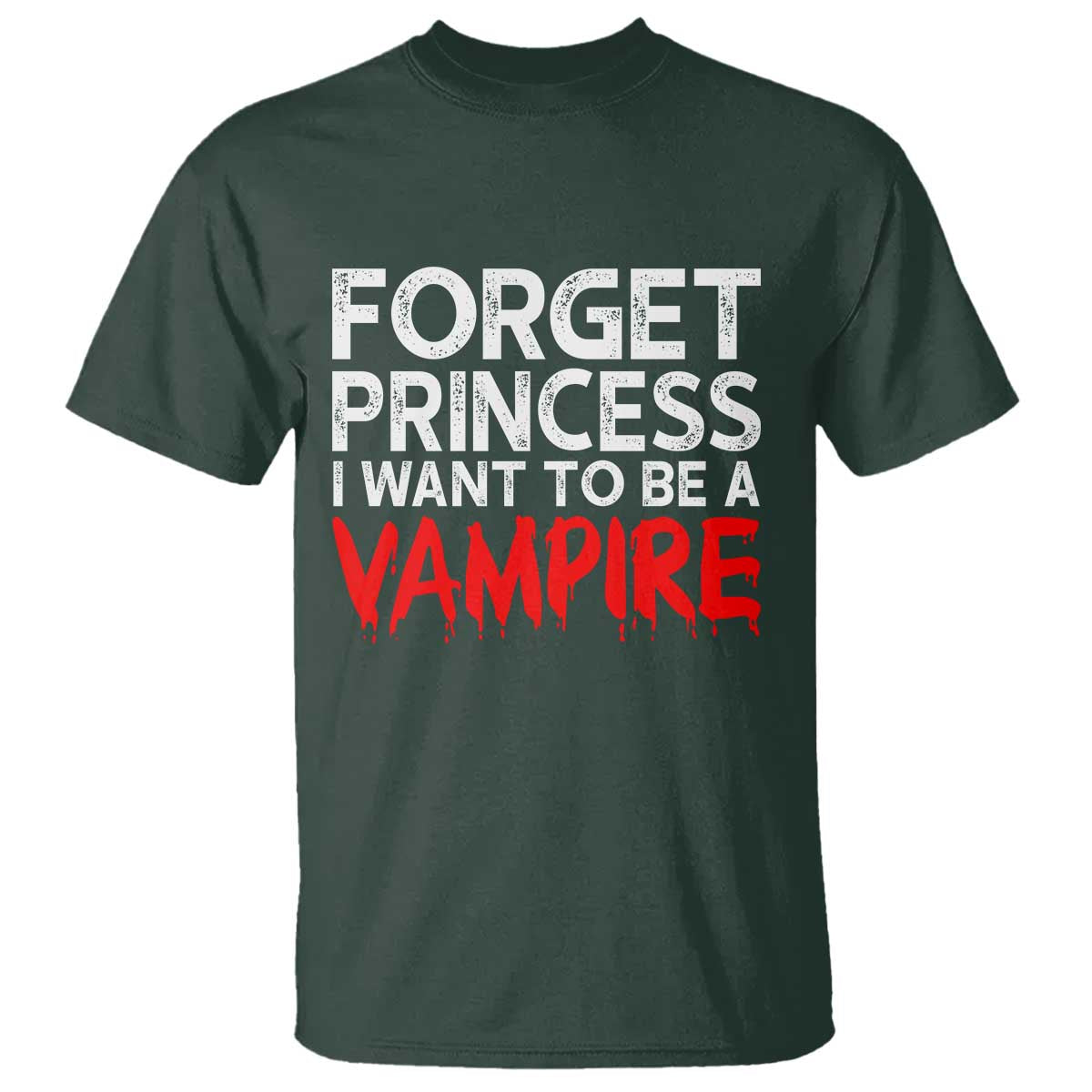 Forget Princess I Want To Be A Vampire T Shirt Gothic Girl Spooky Halloween Gift