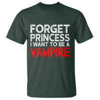 Forget Princess I Want To Be A Vampire T Shirt Gothic Girl Spooky Halloween Gift