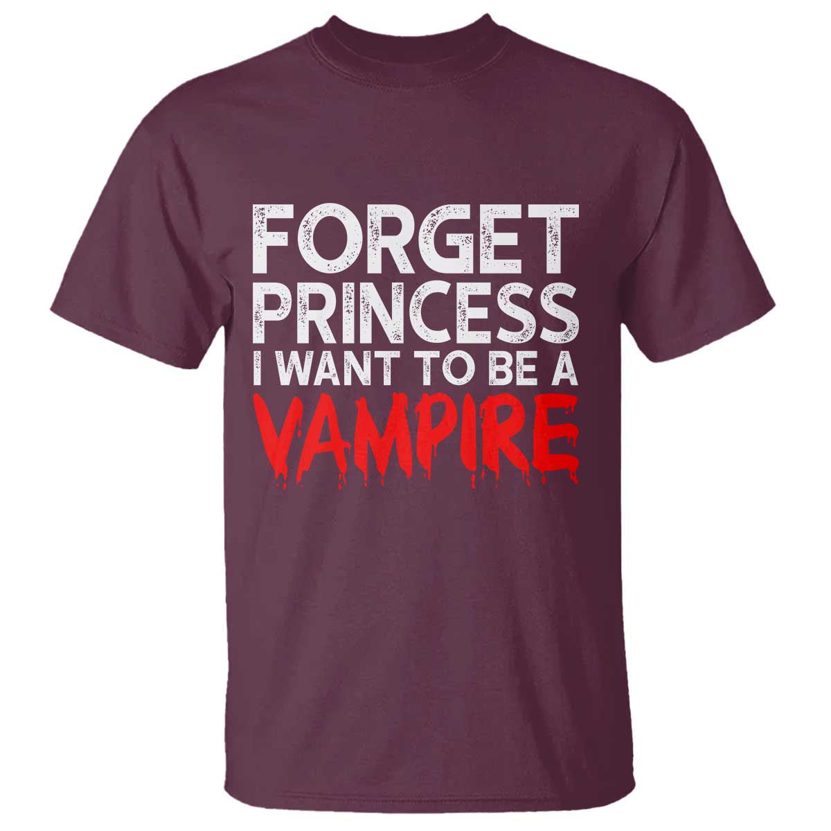Forget Princess I Want To Be A Vampire T Shirt Gothic Girl Spooky Halloween Gift