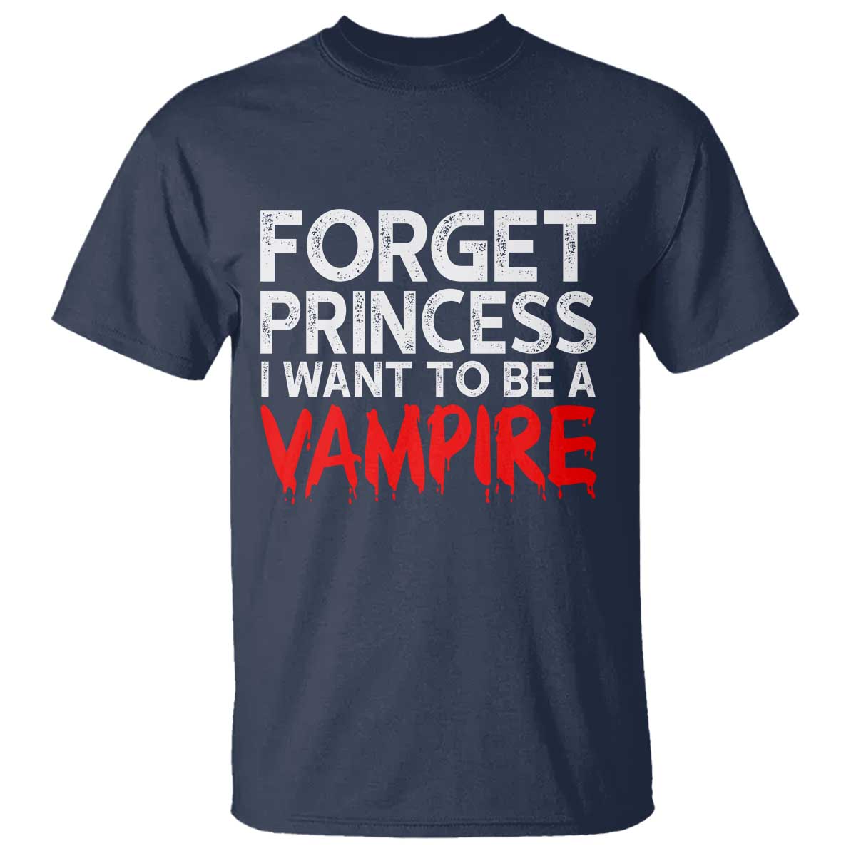 Forget Princess I Want To Be A Vampire T Shirt Gothic Girl Spooky Halloween Gift
