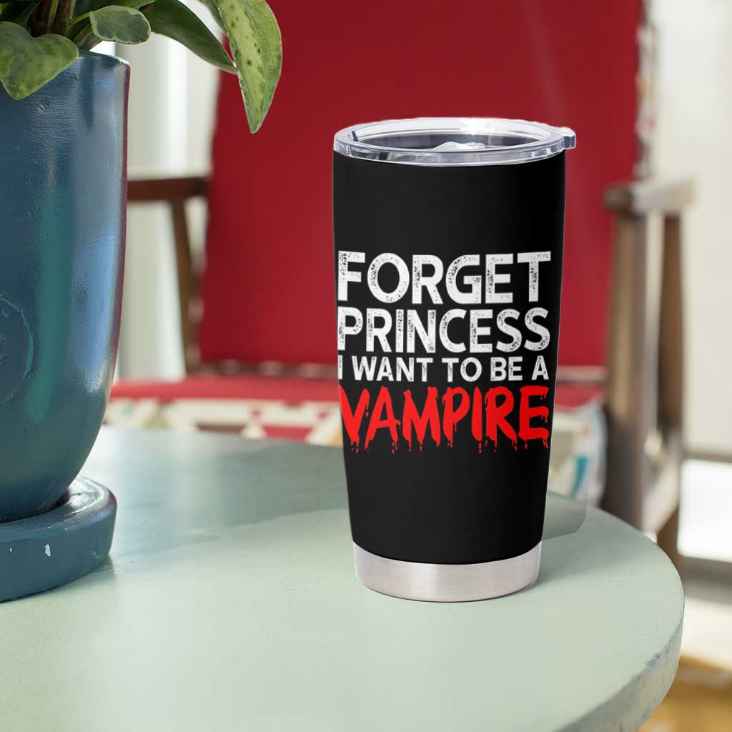 Forget Princess I Want To Be A Vampire Tumbler Cup Gothic Girl Spooky Halloween Gift