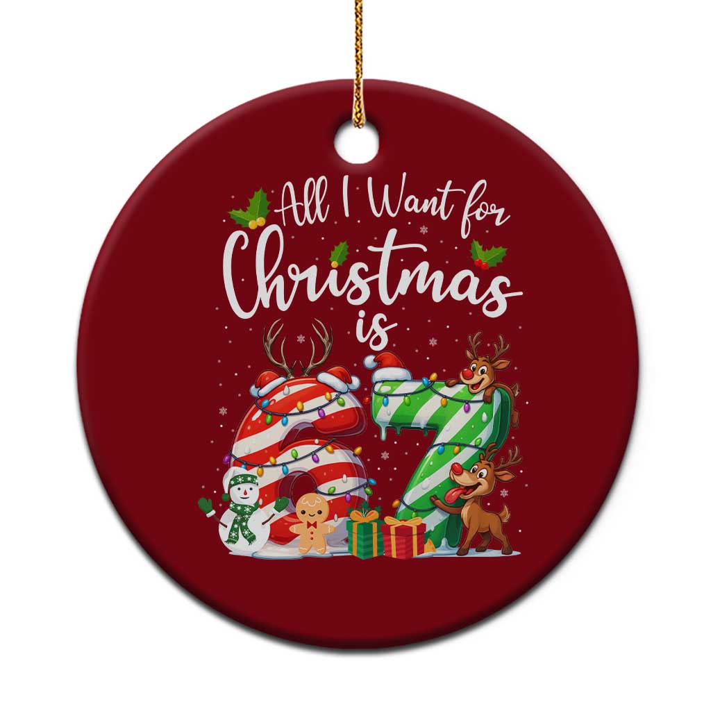 All I Want For Xmas Is 67 Ceramic Ornament Trending Meme Holiday Gift - Wonder Print Shop