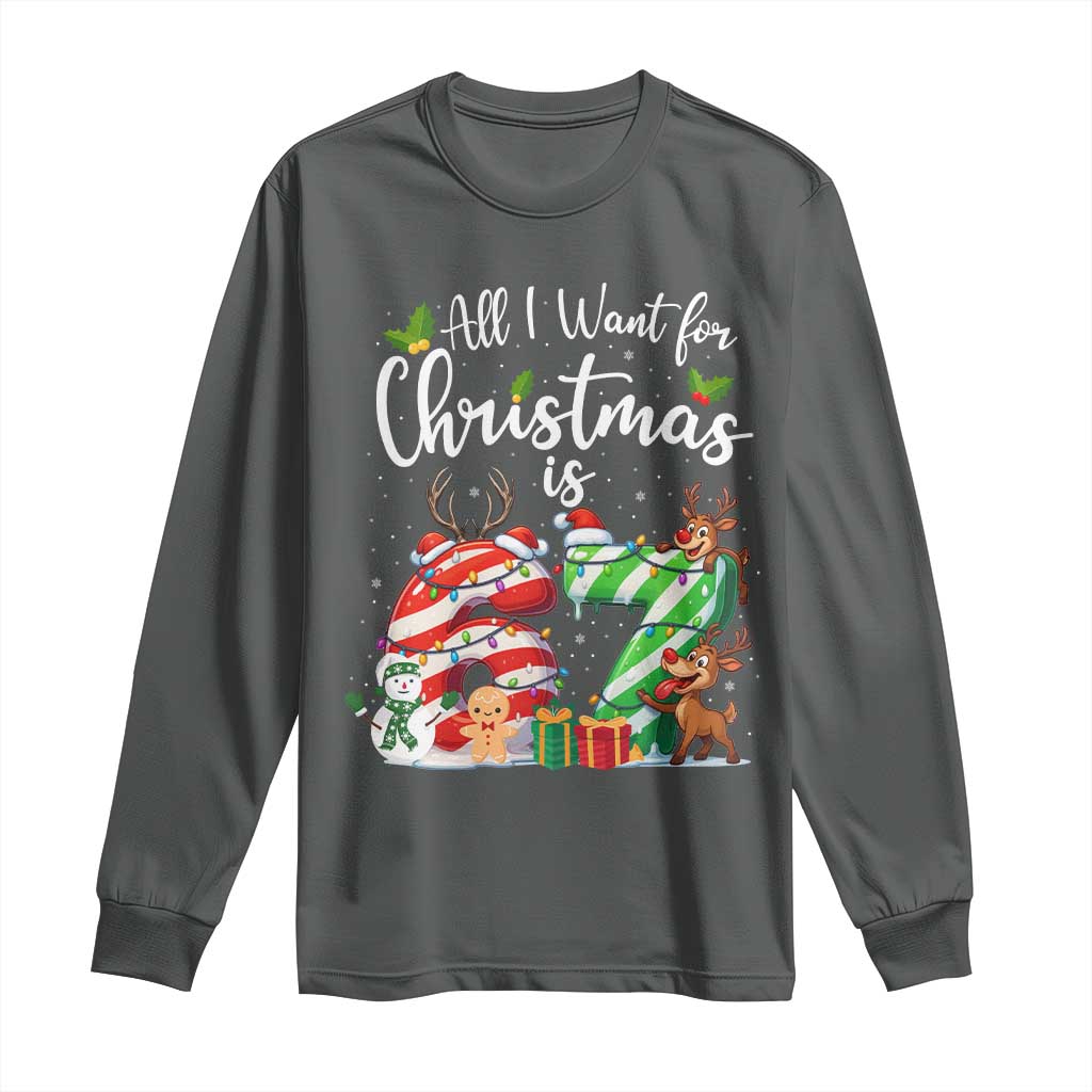 All I Want For Christmas Is 67 Long Sleeve Shirt Trending Meme Holiday Gift - Wonder Print Shop