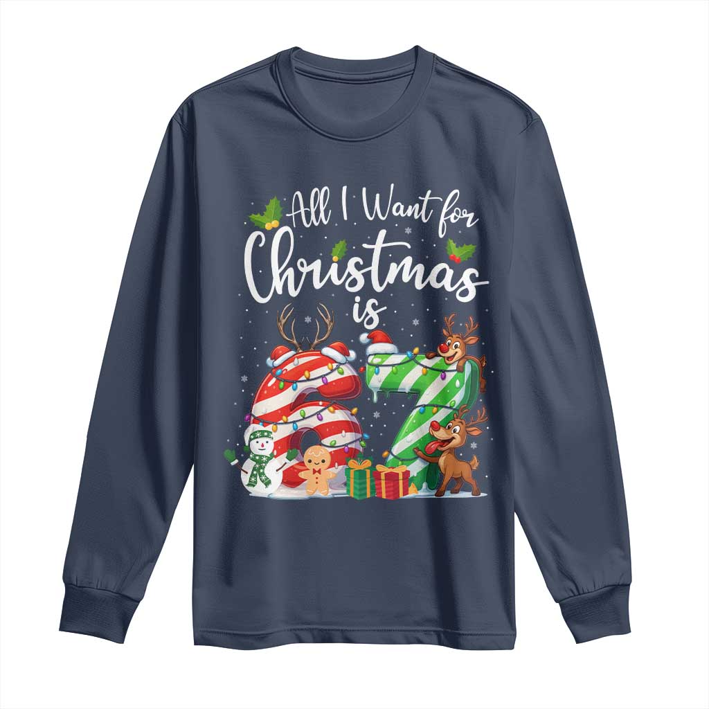 All I Want For Christmas Is 67 Long Sleeve Shirt Trending Meme Holiday Gift - Wonder Print Shop