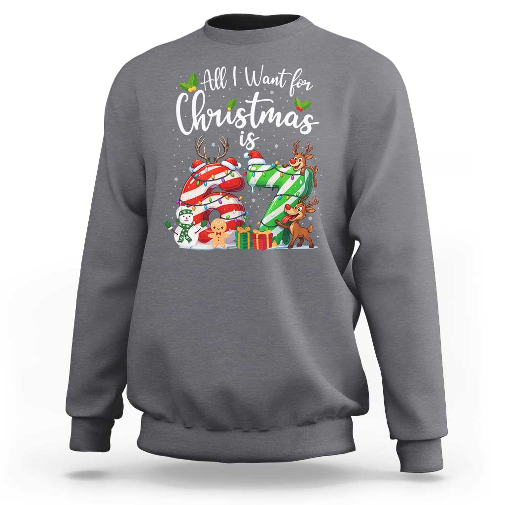 All I Want For Christmas Is 67 Sweatshirt Trending Meme Holiday Gift - Wonder Print Shop