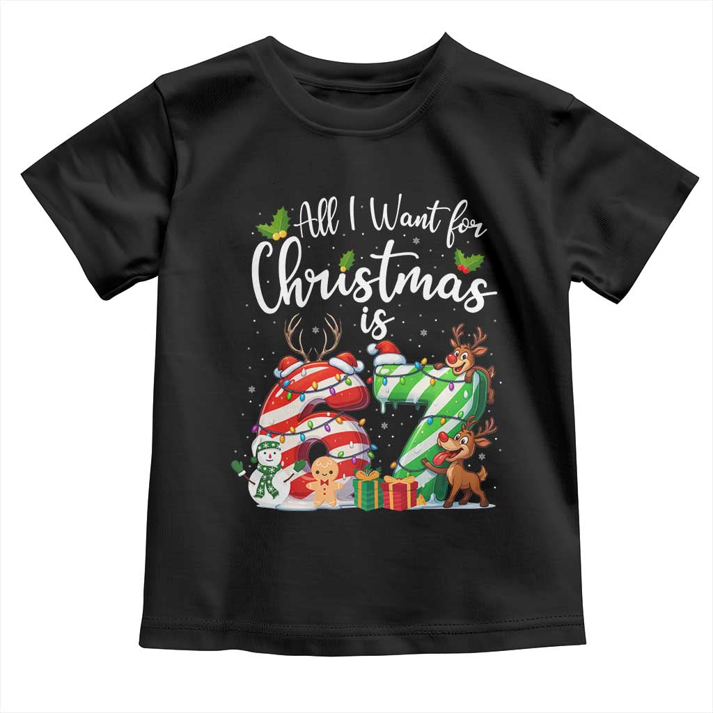 All I Want For Christmas Is 67 Toddler T Shirt Trending Meme Holiday Gift - Wonder Print Shop