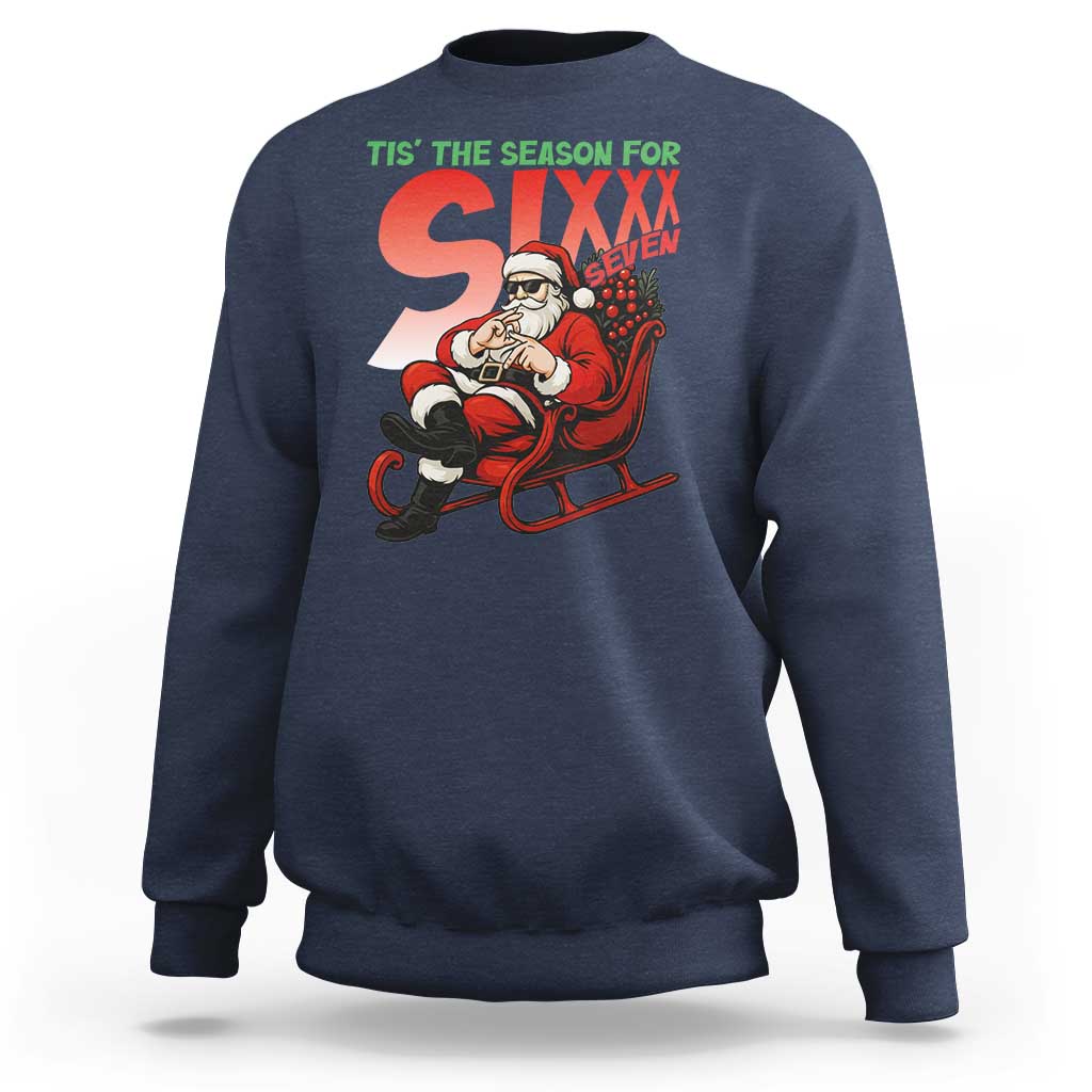 Tis The Season For Sixx Seven Meme Sweatshirt Funny Trendy Christmas Party Gift - Wonder Print Shop