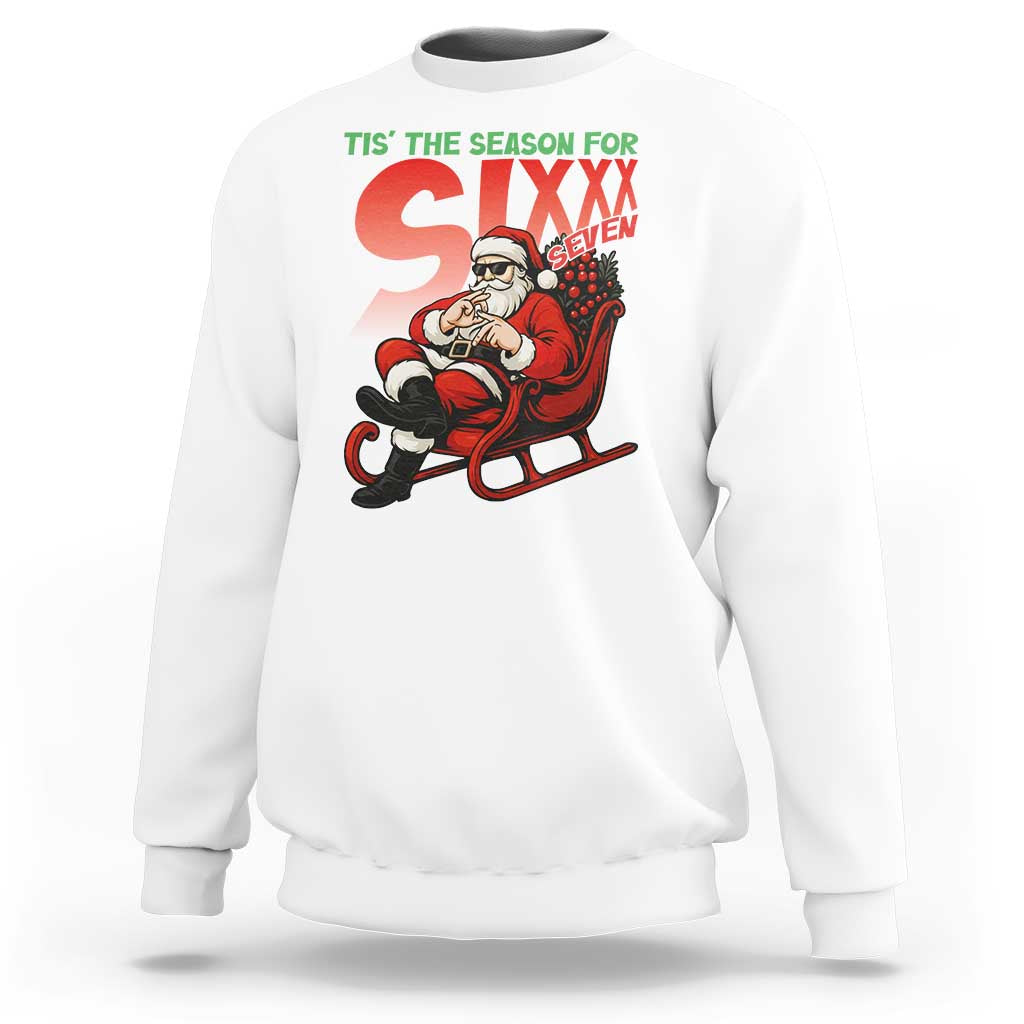 Tis The Season For Sixx Seven Meme Sweatshirt Funny Trendy Christmas Party Gift - Wonder Print Shop