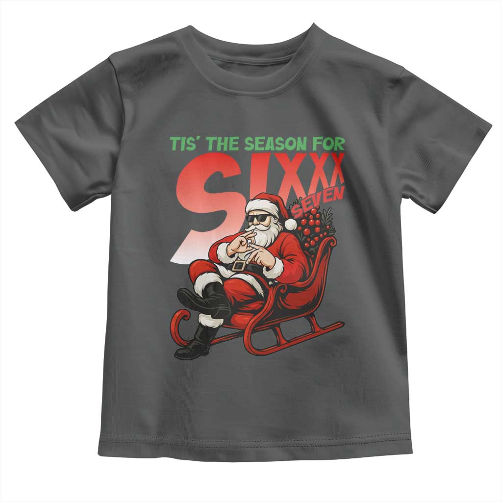 Tis The Season For Sixx Seven Meme Toddler T Shirt Funny Trendy Christmas Party Gift - Wonder Print Shop