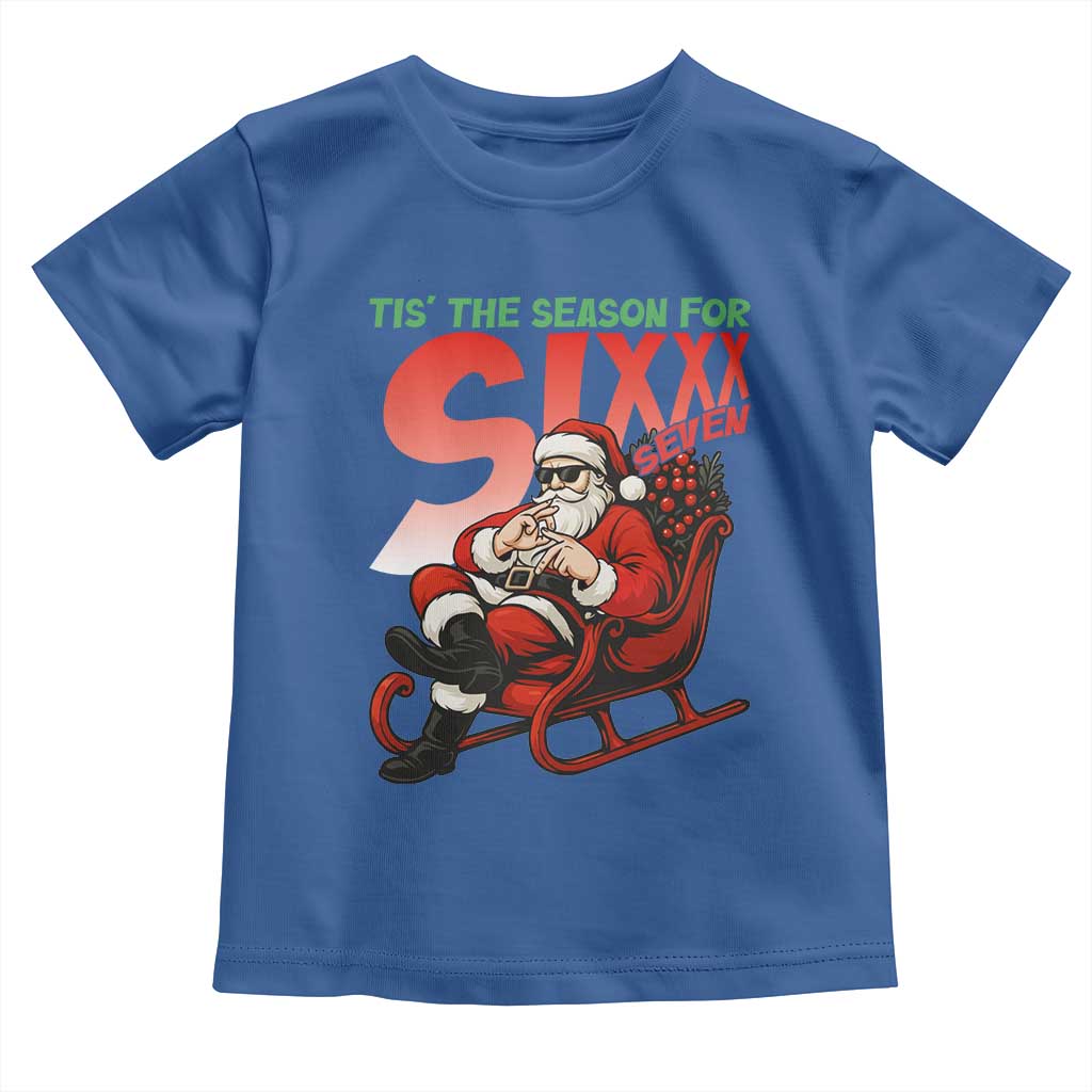 Tis The Season For Sixx Seven Meme Toddler T Shirt Funny Trendy Christmas Party Gift - Wonder Print Shop