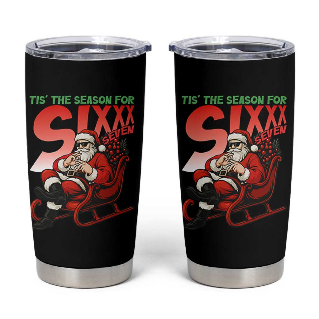 Tis The Season For Sixx Seven Meme Tumbler Cup Funny Trendy Christmas Party Gift - Wonder Print Shop