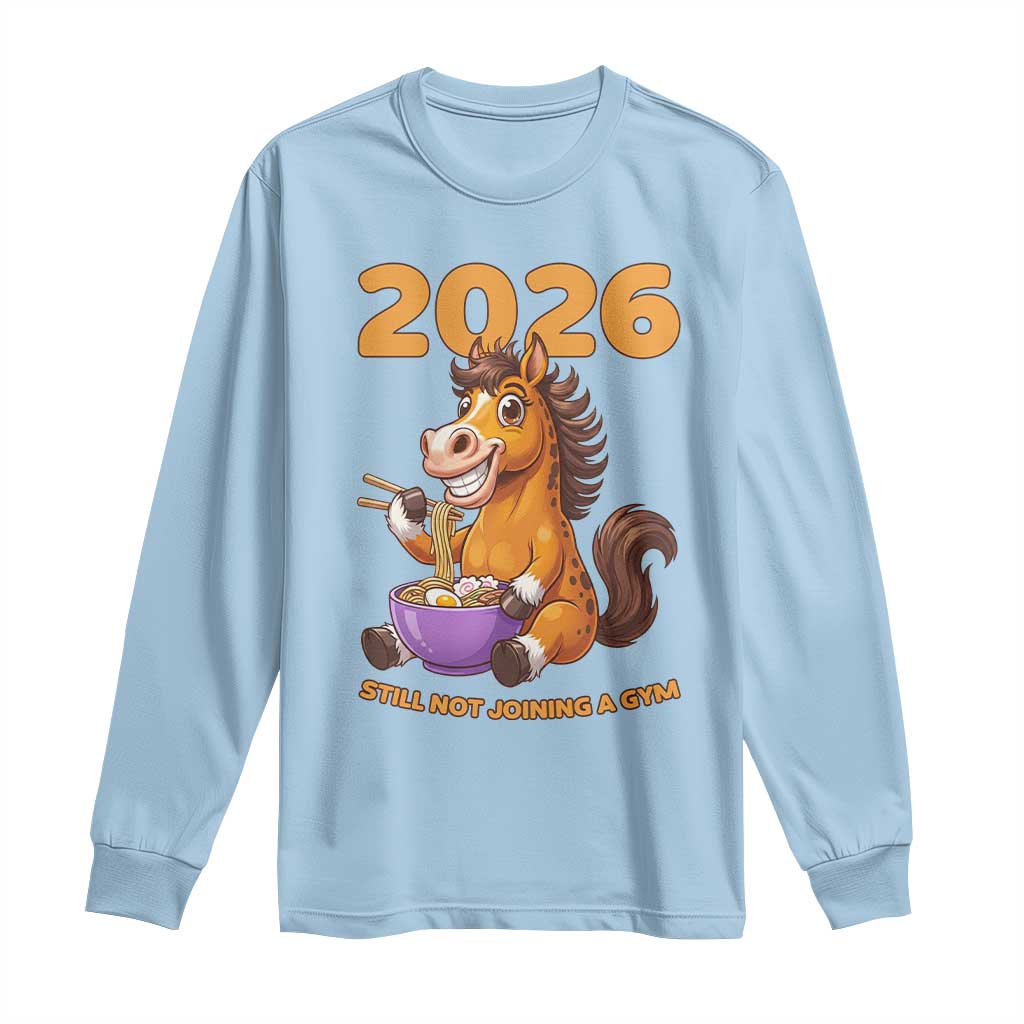 Still Not Joining A Gym Lunar New Year Long Sleeve Shirt Funny Horse Eating Ramen - Wonder Print Shop