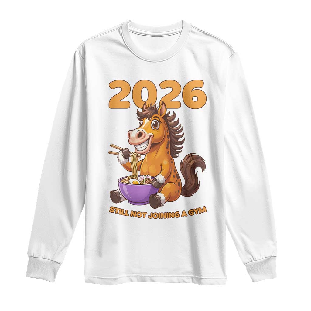 Still Not Joining A Gym Lunar New Year Long Sleeve Shirt Funny Horse Eating Ramen - Wonder Print Shop