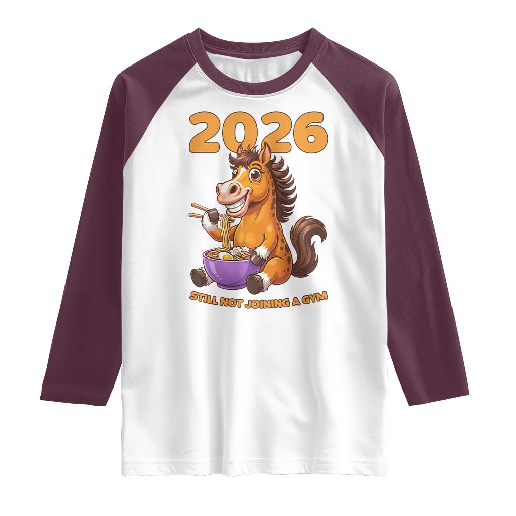 Still Not Joining A Gym Lunar New Year Raglan Shirt Funny Horse Eating Ramen - Wonder Print Shop