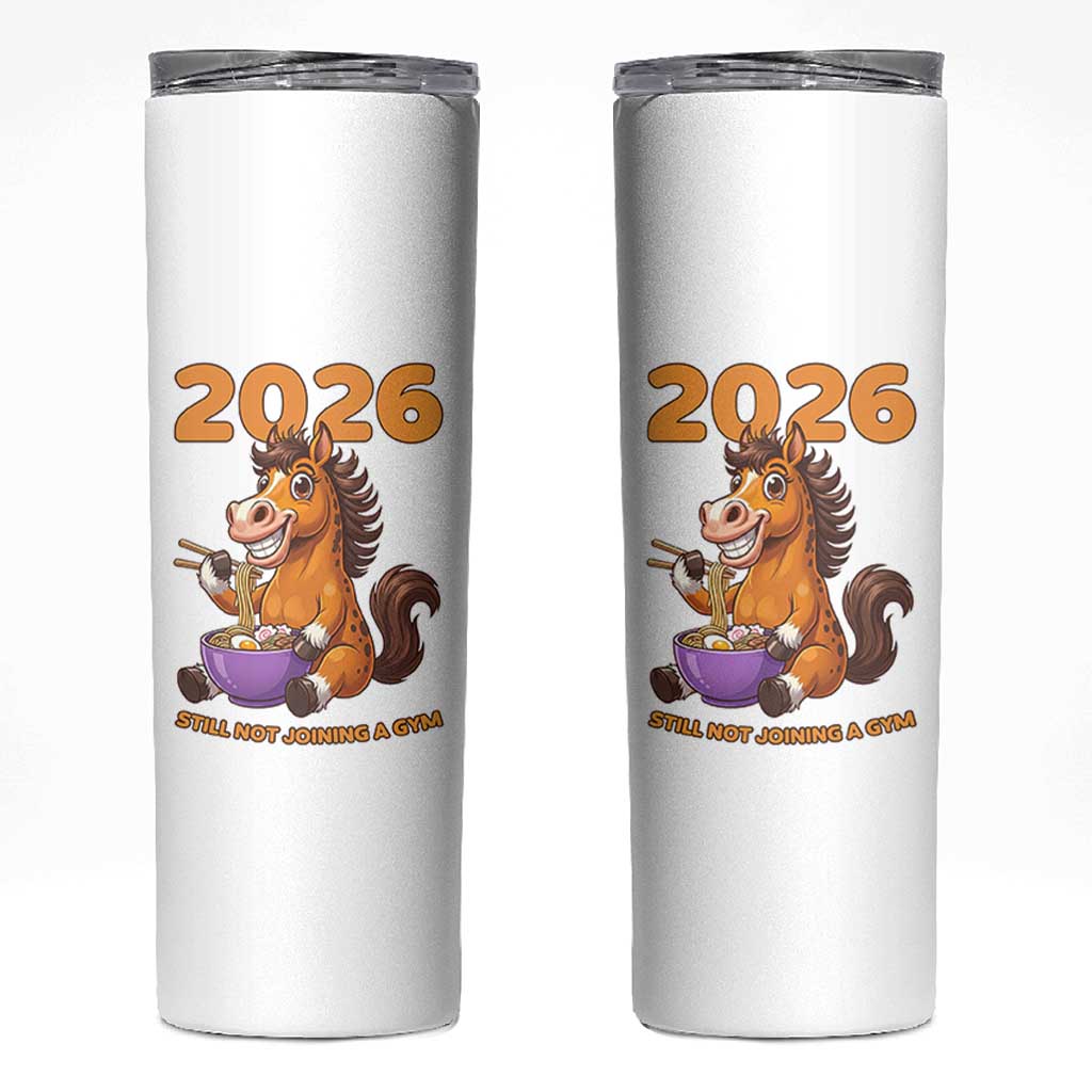 Still Not Joining A Gym Lunar New Year Skinny Tumbler Funny Horse Eating Ramen - Wonder Print Shop