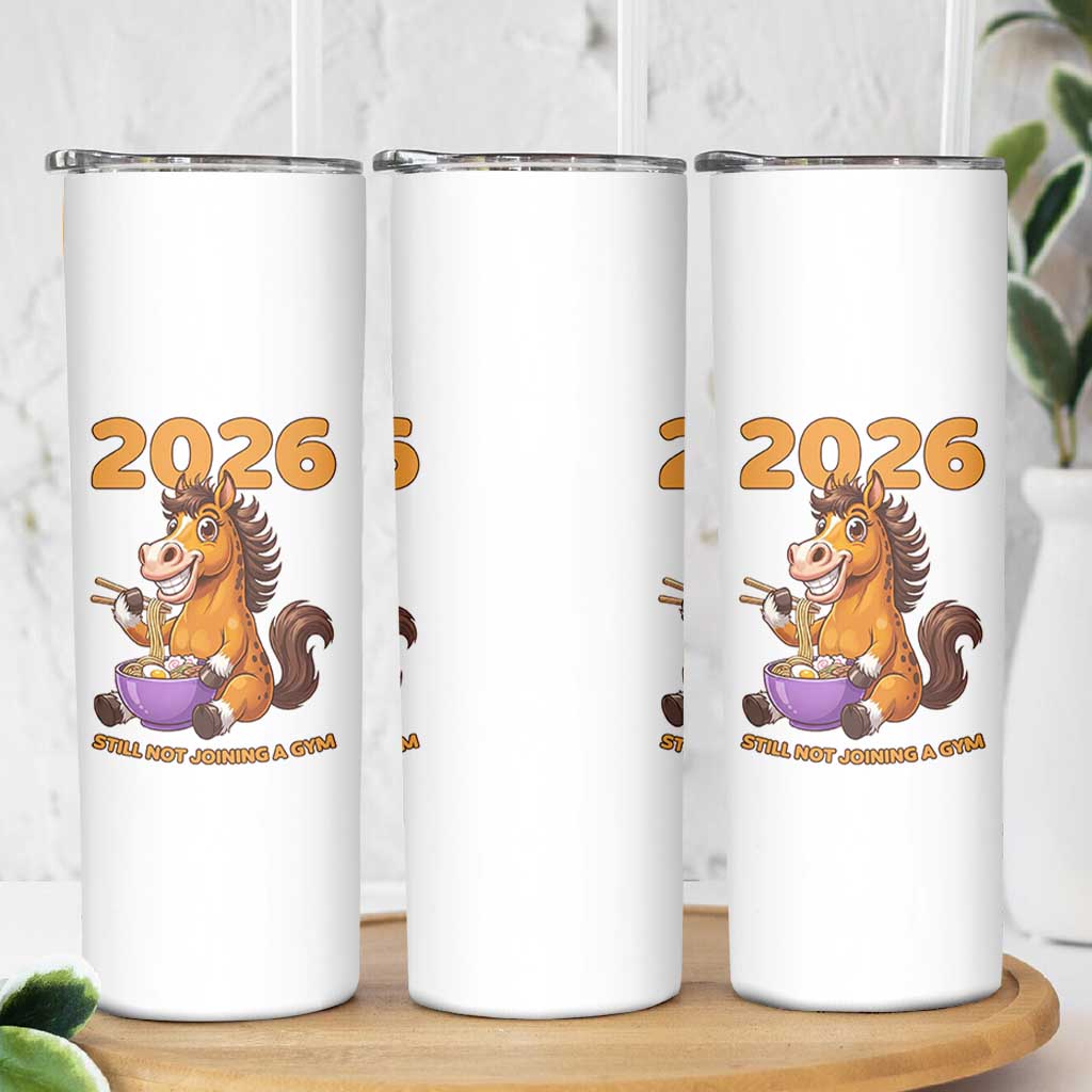 Still Not Joining A Gym Lunar New Year Skinny Tumbler Funny Horse Eating Ramen - Wonder Print Shop