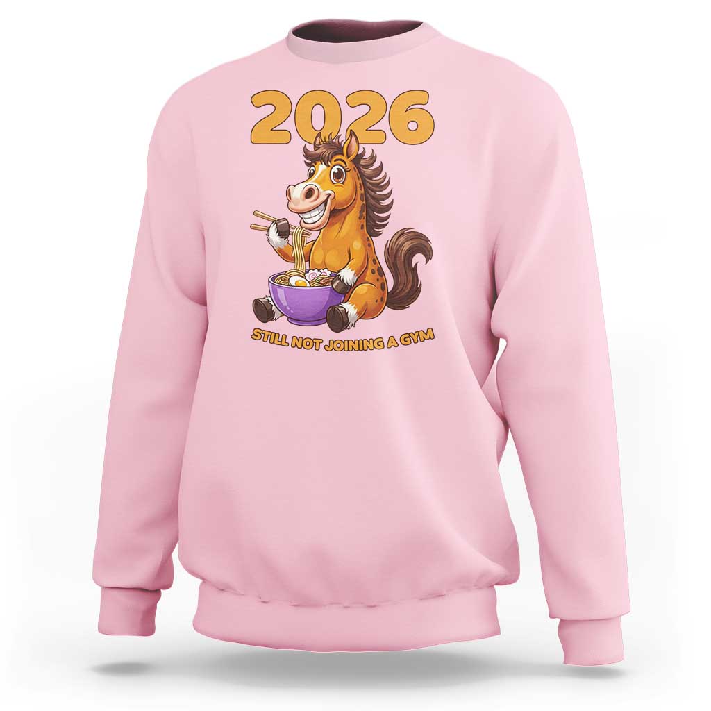 Still Not Joining A Gym Lunar New Year Sweatshirt Funny Horse Eating Ramen - Wonder Print Shop