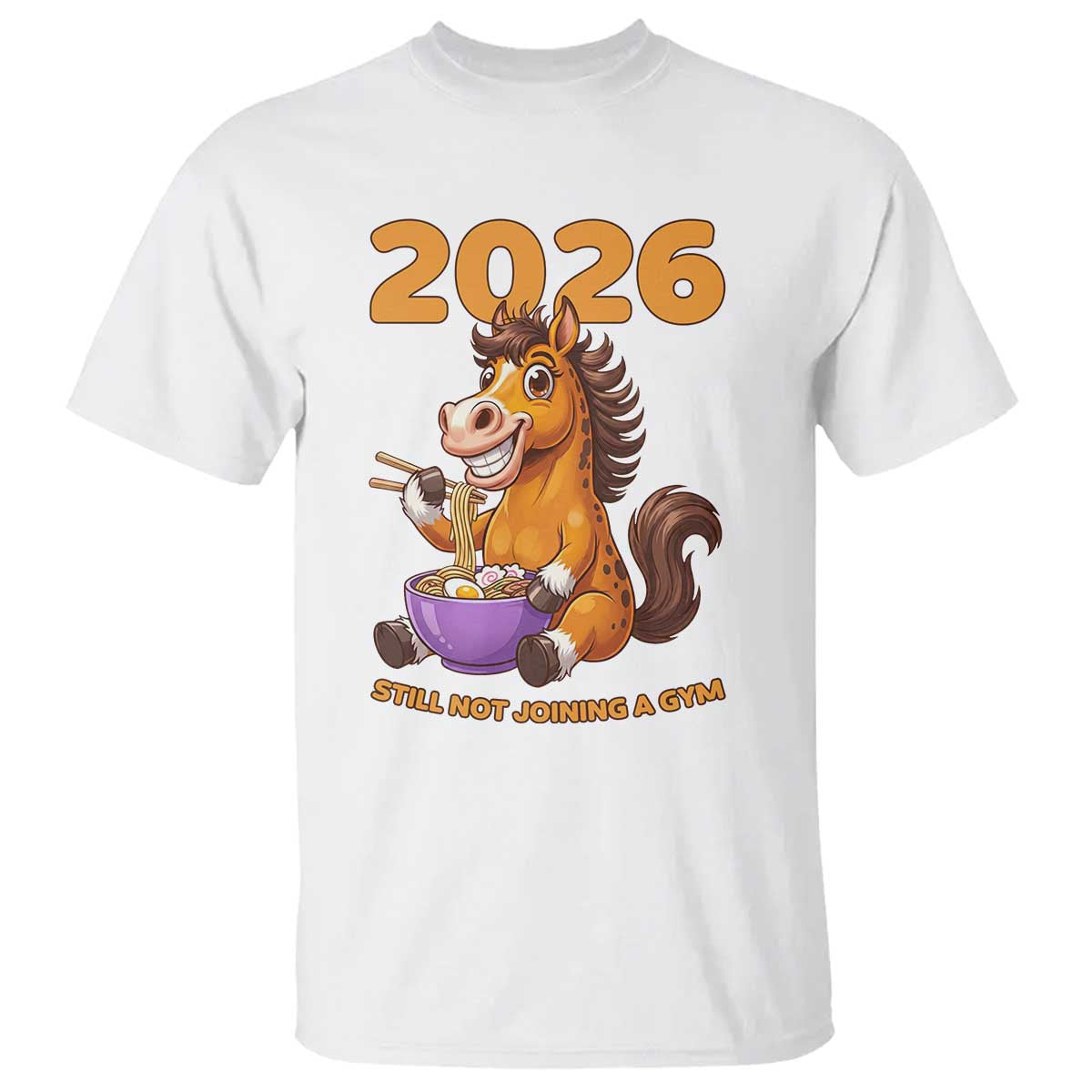 Still Not Joining A Gym Lunar New Year T Shirt Funny Horse Eating Ramen - Wonder Print Shop