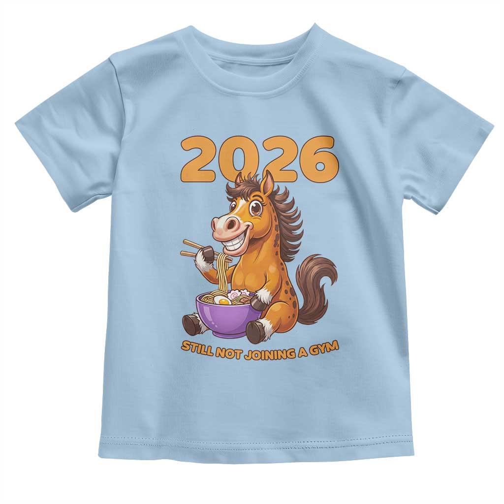 Still Not Joining A Gym Lunar New Year Toddler T Shirt Funny Horse Eating Ramen - Wonder Print Shop