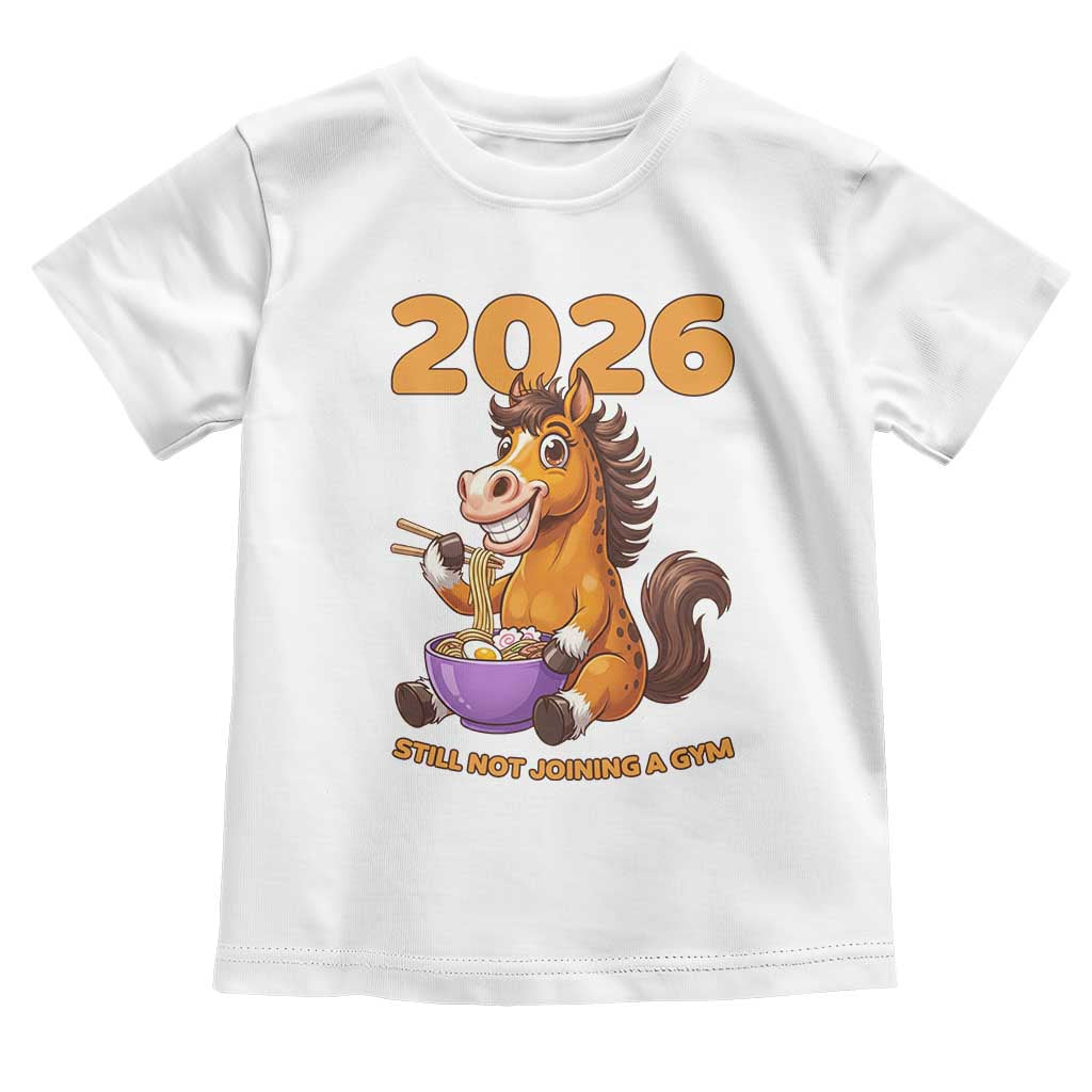 Still Not Joining A Gym Lunar New Year Toddler T Shirt Funny Horse Eating Ramen - Wonder Print Shop