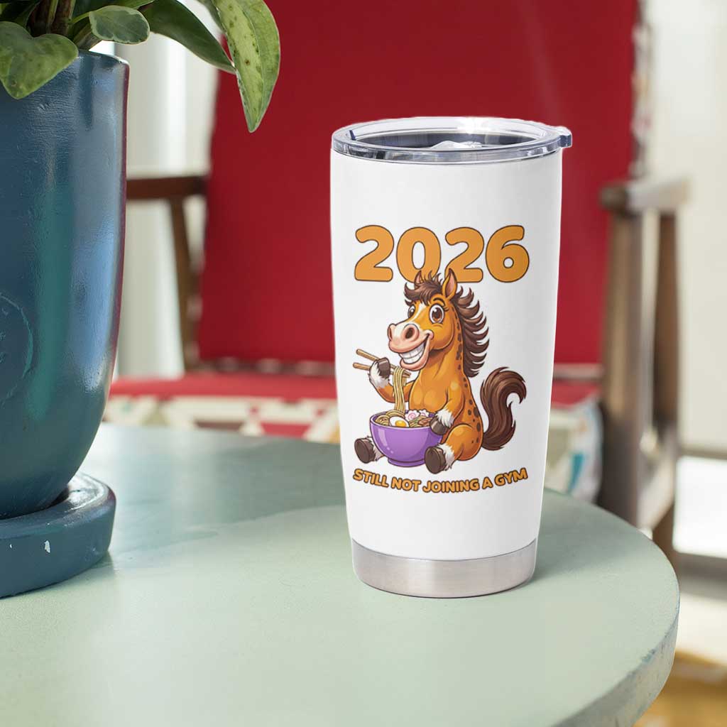 Still Not Joining A Gym Lunar New Year Tumbler Cup Funny Horse Eating Ramen - Wonder Print Shop