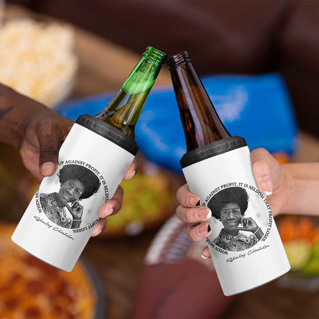Shirley Chisholm Civil Rights Leader Quote 4 in 1 Can Cooler Tumbler When Morality Meets Profit