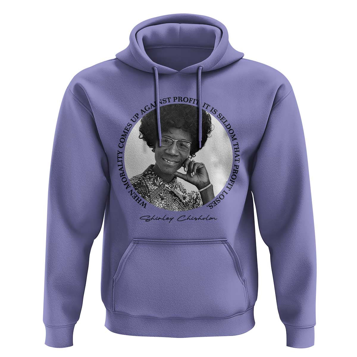 Shirley Chisholm Civil Rights Leader Quote Hoodie When Morality Meets Profit