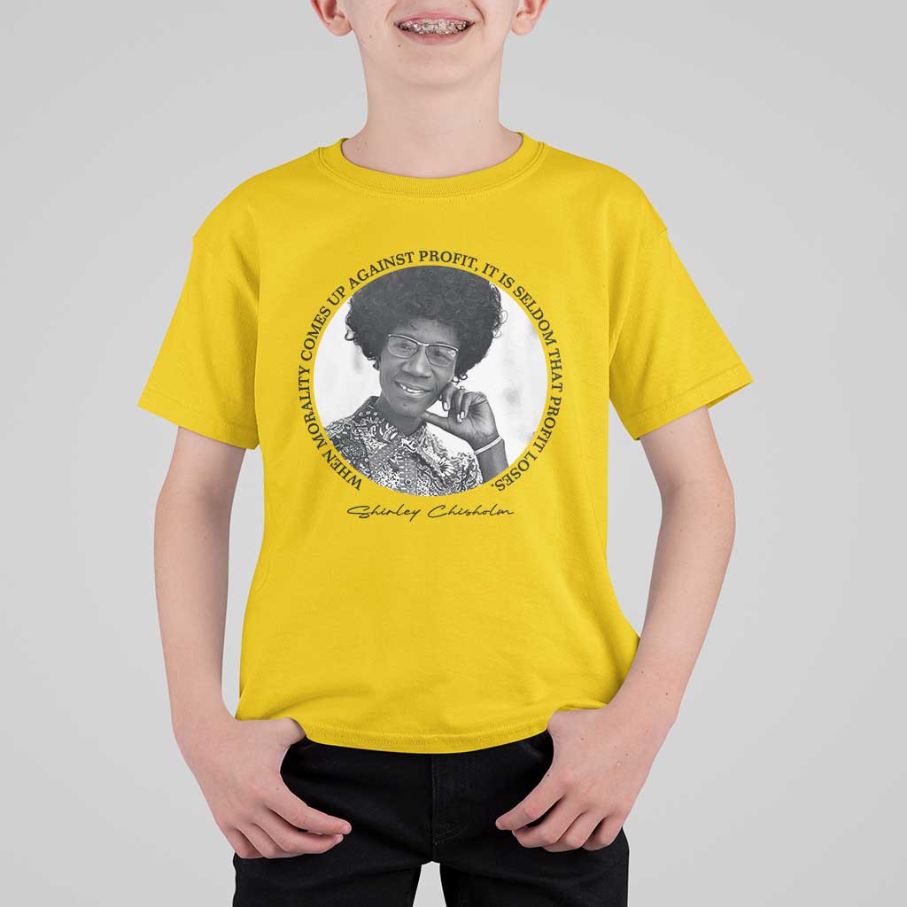 Shirley Chisholm Civil Rights Leader Quote T Shirt For Kid When Morality Meets Profit