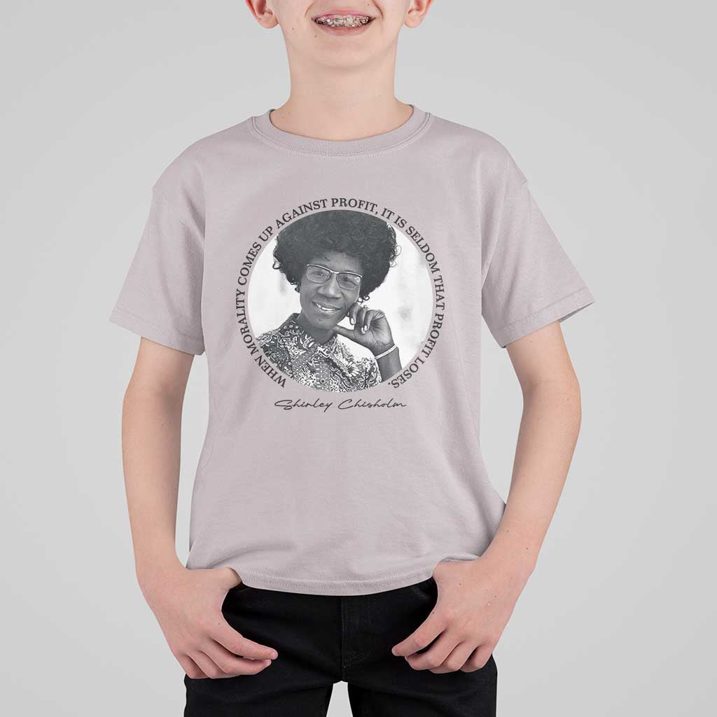 Shirley Chisholm Civil Rights Leader Quote T Shirt For Kid When Morality Meets Profit