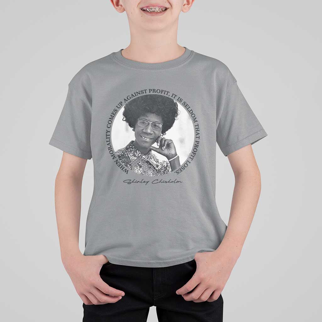 Shirley Chisholm Civil Rights Leader Quote T Shirt For Kid When Morality Meets Profit