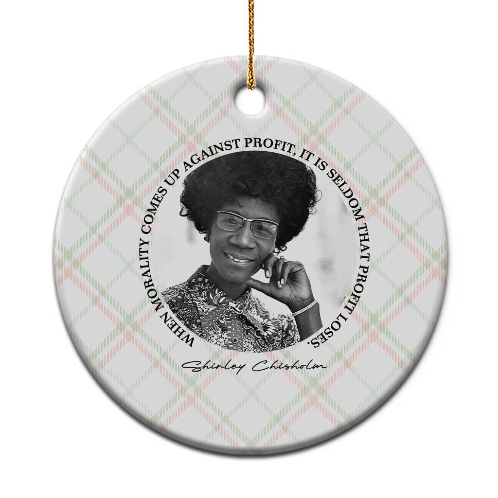 Shirley Chisholm Civil Rights Leader Quote Ceramic Ornament When Morality Meets Profit