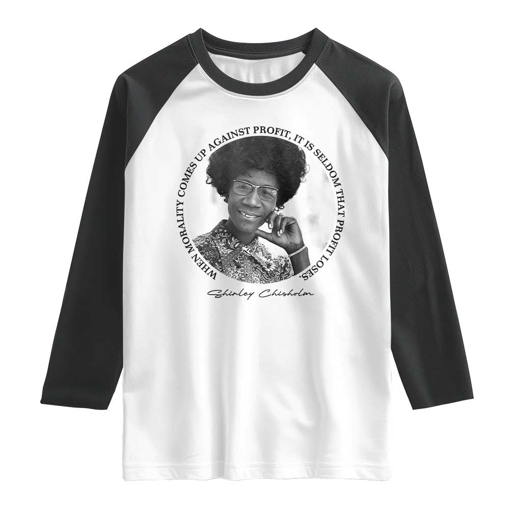 Shirley Chisholm Civil Rights Leader Quote Raglan Shirt When Morality Meets Profit