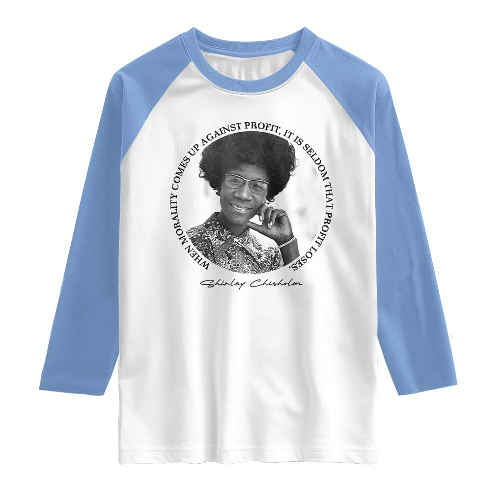 Shirley Chisholm Civil Rights Leader Quote Raglan Shirt When Morality Meets Profit